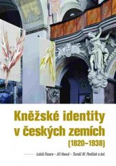 kniha Kněžské identity v českých zemích  1820 - 1938, Nakladatelství Lidové noviny 2017