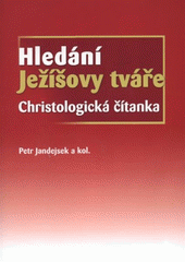 kniha Hledání Ježíšovy tváře christologická čítanka, Jabok 2008