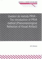 kniha Uvedení do metody PRVA = The introduction of PRVA method (Phenomenological Reflection of Visual Artifact) : základy salutogenetického využití PRVA jako metody bezpečného zacházení se znepokojivým[i] emocemi dítěte, Univerzita Jana Evangelisty Purkyně 2011
