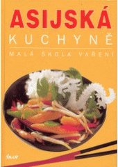 kniha Asijská kuchyně malá škola vaření, Ikar 2003