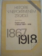 kniha České země v letech 1867-1918 na cestě k národní svébytnosti a státní samostatnosti : pro žáky 7.-9. ročníků základních škol, Fortuna 1991