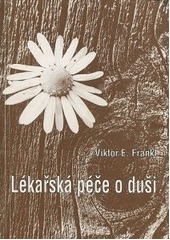 kniha Lékařská péče o duši základy logoterapie a existenciální analýzy, Cesta 1994