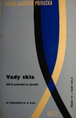 kniha Vady skla - klíč k určování ve výrobě Pomocná kniha pro stř. prům. školy sklářské : Určeno [též] pro vys. školy silikátového zaměření, SNTL 1966