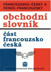 kniha Francouzsko-český a česko-francouzský obchodní slovník Část francouzsko-česká, SPN 1998