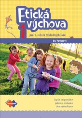 kniha Etická výchova 1 pre 1. ročník základných škôl Lepšie sa spoznáme, pekne sa správame, doma pomáhame., Expol Pedagogika 2020