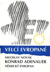 kniha Konrad Adenauer německý Evropan, EVA - Milan Nevole 1998