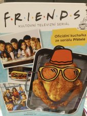 kniha Friends kultovní televizní seriál  Oficiální kuchařka že seriálu přátelé , Slovart 2022