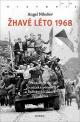 kniha Žhavé léto 1968 Pražské jaro,bratrská pomoc s Bulharska lidová republika, Academia 2021