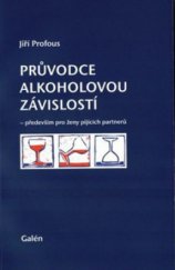 kniha Průvodce alkoholovou závislostí především pro ženy pijících partnerů, Galén 2011