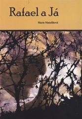 kniha Rafael a já začátek všeho, M. Matušíková 2011