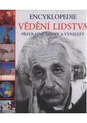 kniha Encyklopedie vědění lidstva převratné objevy & vynálezy, Rebo 2011