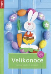 kniha Velikonoce vajíčka, figurky a dekorace, Anagram 2009