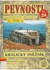 kniha Pevnosti 24. - "Králický Sněžník" - československé opevnění z let 1935-38 na masivu Králického Sněžníku, Fortprint 2004