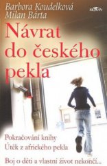 kniha Návrat do českého pekla boj o děti a vlastní život nekončí--, Alpress 2008