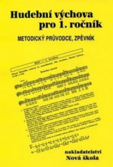 kniha Hudební výchova pro 1. ročník metodický průvodce, zpěvník, Nová škola 2011