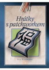 kniha Hrátky s patchworkem, CPress 2008