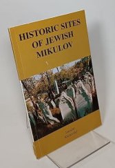 kniha Historic sites of Jewish Mikulov, Mikulov regional museum 2000