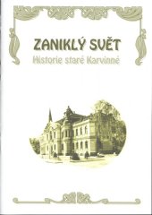 kniha Zaniklý svět historie staré Karvinné : průvodce výstavou, Státní okresní archiv Karviná 2002