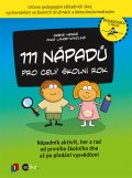 kniha 111 nápadů pro celý školní rok Nápadník aktivit, her a rad od prvního školního dne až po předání vysvědčení, Edika 2014