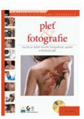 kniha Pleť & fotografie naučte se dobře nasvítit, fotografovat, upravit a retušovat pleť, Zoner Press 2007