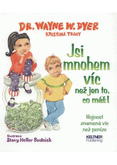 kniha Jsi mnohem víc než jen to, co máš! hojnost znamená víc než peníze, Keltner 2012