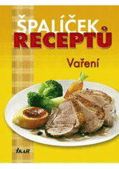 kniha Špalíček receptů. Vaření, Ikar 2009