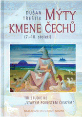 kniha Mýty kmene Čechů (7.-10. století) : tři studie ke "Starým pověstem českým", Lidové noviny 2008