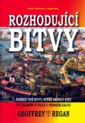 kniha Rozhodující bitvy padesát dvě bitvy, které změnily svět : od Salaminy k válce v Perském zálivu, Naše vojsko 2006