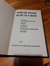 kniha Volám vás všechny od Aše až k Jasině [pět přednášek, proslovených v řečnickém semináři 22. a 23. ledna 1938 v Praze ..., pořádaném Svazem národního osvobození ...], Svaz národního osvobození 1938