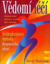 kniha Vědomí léčí Feldenkraisova metoda dynamického zdraví, Pragma 2005