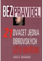 kniha Bez pravidel dvacet jedna obrovských lží o úspěchu, Jiří Alman 2000