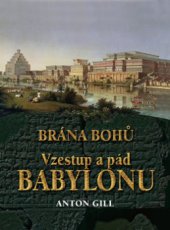 kniha Brána bohů vzestup a pád Babylonu, Ottovo nakladatelství 2010