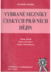 kniha Vybrané mezníky českých právních dějin, Aleš Čeněk 2002