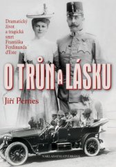 kniha O trůn a lásku Dramatický život a tragická smrt Františka Ferdinanda d´Este, Brána 2014