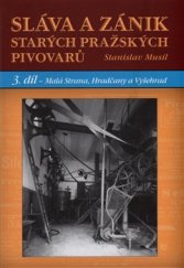 kniha Sláva a zánik starých pražských pivovarů 3 - Malá Strana, Hradčany a Vyšehrad, Plot 2015