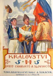 kniha Království S.H.S. (Srbů, Charvátů a Slovinců) historický, politický, kulturní, hospodářský a zeměpisný přehled, Šolc a Šimáček 1926