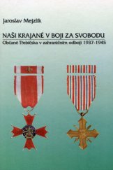 kniha Naši krajané v boji za svobodu Občané Třebíčska v zahraničním odboji 1937-1945, Český svaz bojovníků za svobodu 1997