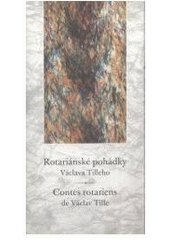 kniha Rotariánské pohádky Václava Tilleho = Contes rotariens de Václav Tille, Nová tiskárna Pelhřimov 2007
