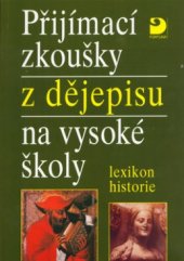 kniha Přijímací zkoušky z dějepisu na vysoké školy lexikon historie, Fortuna 2004
