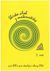 kniha Sbírka úloh z matematiky pro SOŠ a pro studijní obory SOU. 2., Prometheus 2006