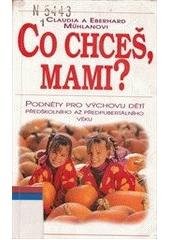 kniha Co chceš, mami? [podněty po výchovu dětí předškolního až předpubertálního věku], Advent-Orion 1996