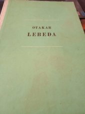 kniha Otakar Lebeda [Monografie], Nakl. čs. výtvarných umělců 1957