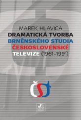 kniha Dramatická tvorba brněnského studia Československé televize (1961-1991), Janáčkova akademie múzických umění 2012