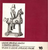 kniha Lidové dřevěné hračky v českých zemích Studie o lidové umělecké výrobě 16, Výzkumný ústav výrobního družstevnictví 1990