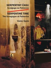 kniha Serpentiny času / Serpentine Time Synagoga na Palmovce / The Synagogue at Palmovka, Novela bohemica 2017
