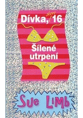 kniha Dívka, skoro 16 šílené utrpení, BB/art 2011