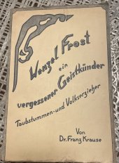 kniha Wenzel Frost ein vergessener Geistkünder, Taubstummen- und Volkserzieher, Der deutsche Gehörlose - Verlag 1933