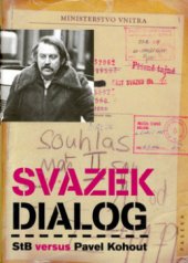 kniha Svazek Dialog StB versus Pavel Kohout : dokumenty StB z operativních svazků Dialog a Kopa, Paseka 2006
