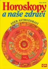 kniha Horoskopy a naše zdraví, aneb, Astrozdraví, Agentura V.P.K. 2002