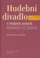 kniha Hudební divadlo v českých zemích Osobnosti 19. století, Academia 2006